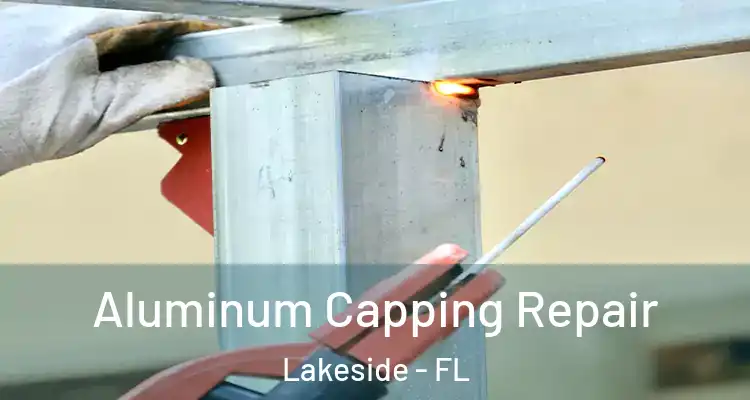  Aluminum Capping Repair Lakeside - FL