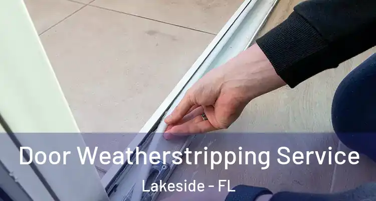  Door Weatherstripping Service Lakeside - FL