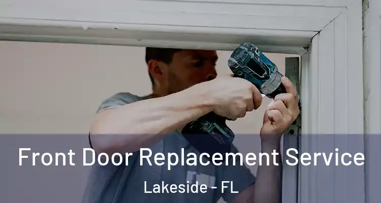  Front Door Replacement Service Lakeside - FL