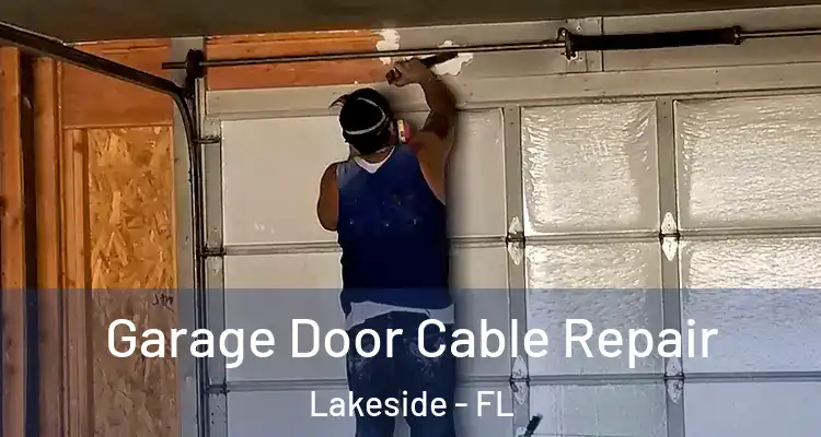  Garage Door Cable Repair Lakeside - FL