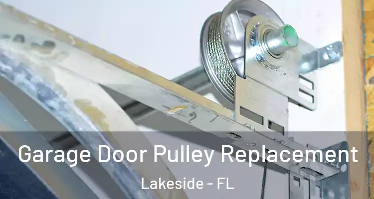 Garage Door Pulley Replacement Lakeside - FL