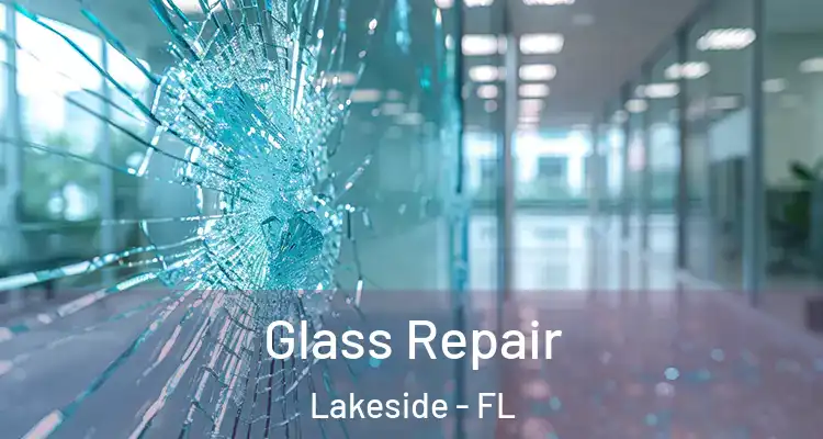  Glass Repair Lakeside - FL