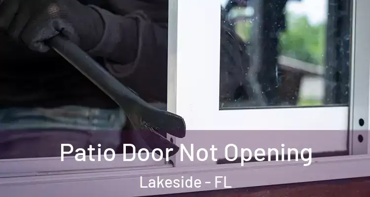  Patio Door Not Opening Lakeside - FL