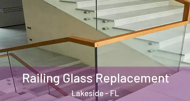  Railing Glass Replacement Lakeside - FL