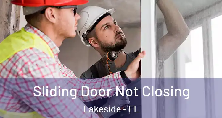  Sliding Door Not Closing Lakeside - FL