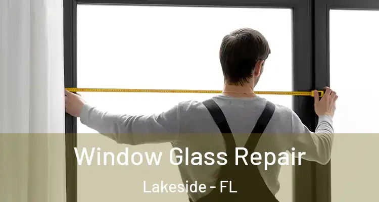  Window Glass Repair Lakeside - FL