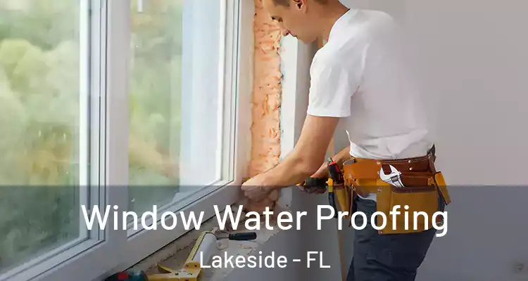  Window Water Proofing Lakeside - FL